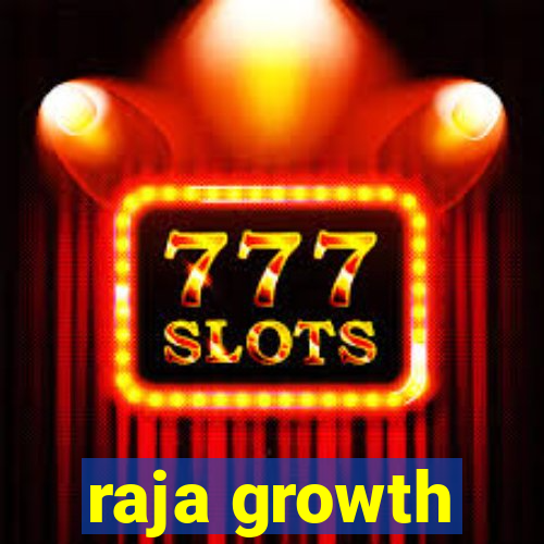 raja growth