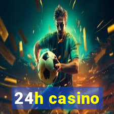 24h casino