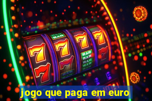 jogo que paga em euro