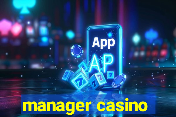 manager casino