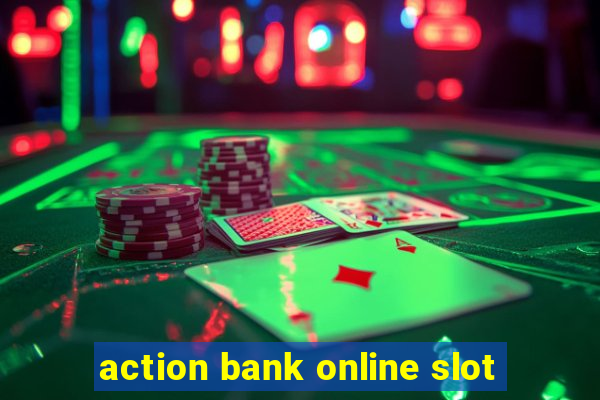 action bank online slot