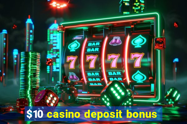 $10 casino deposit bonus