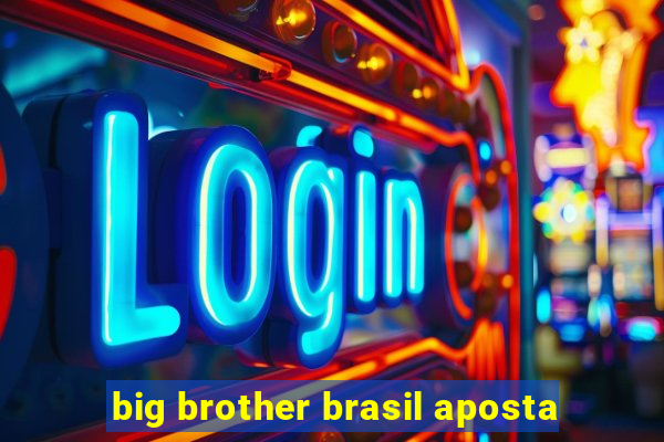 big brother brasil aposta