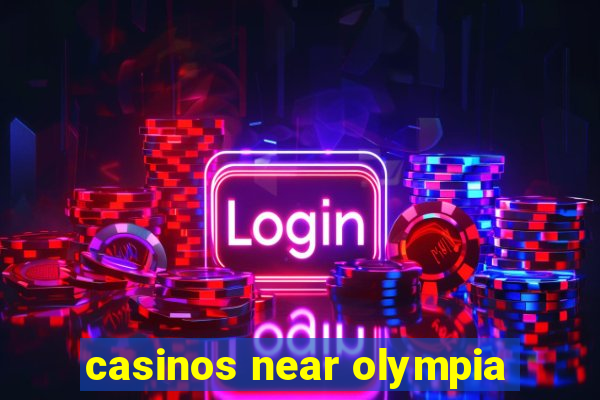 casinos near olympia