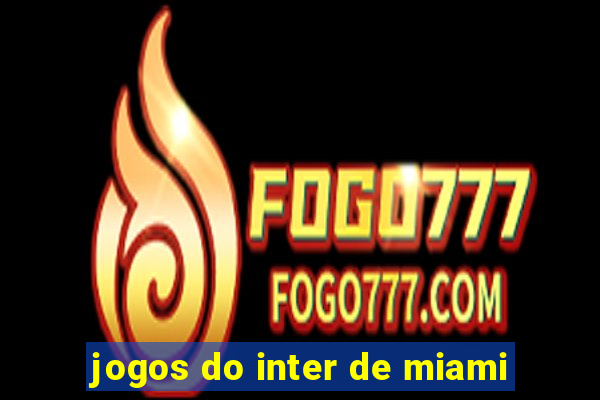 jogos do inter de miami