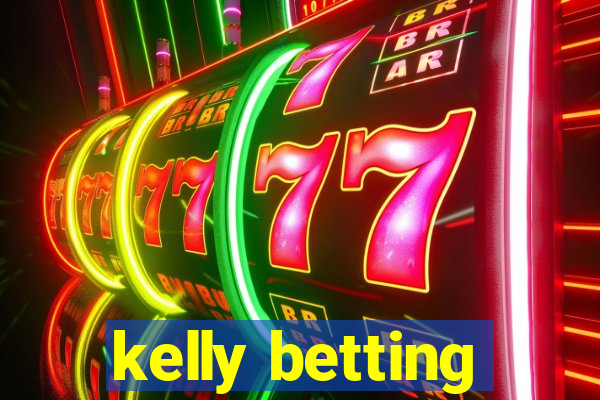 kelly betting