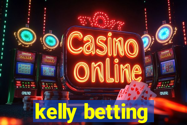 kelly betting