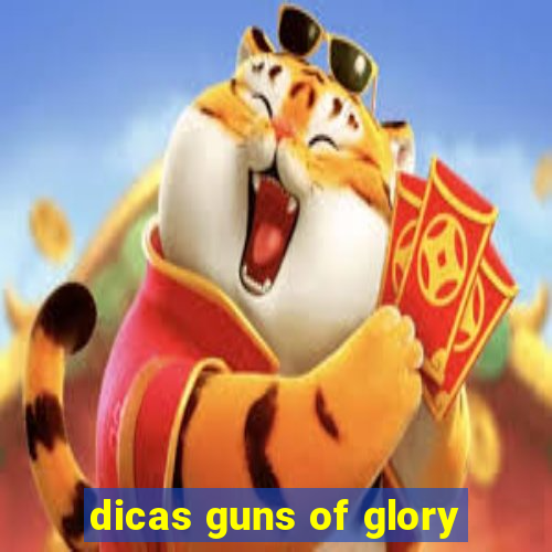 dicas guns of glory