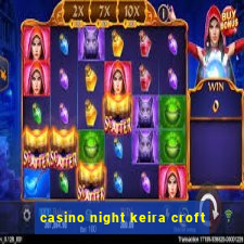 casino night keira croft