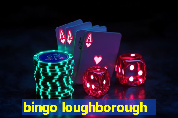 bingo loughborough