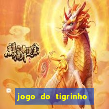 jogo do tigrinho da dinheiro mesmo