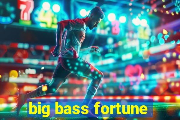 big bass fortune