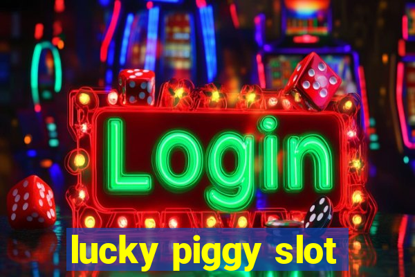 lucky piggy slot