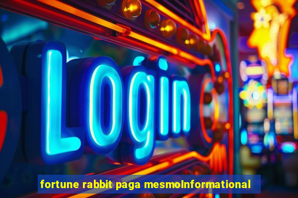 fortune rabbit paga mesmoInformational