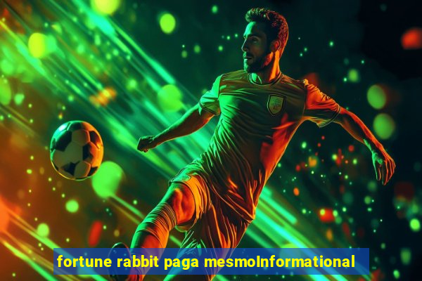 fortune rabbit paga mesmoInformational