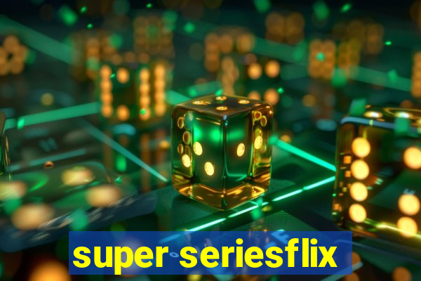 super seriesflix