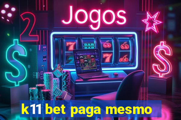 k11 bet paga mesmo