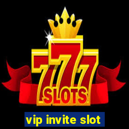 vip invite slot