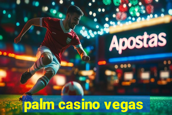 palm casino vegas