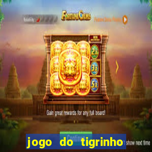 jogo do tigrinho que paga mais