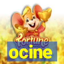 ocine