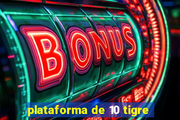 plataforma de 10 tigre