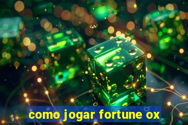 como jogar fortune ox