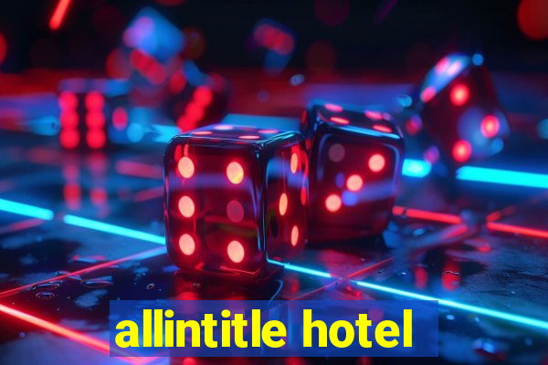 allintitle hotel