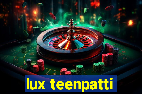 lux teenpatti