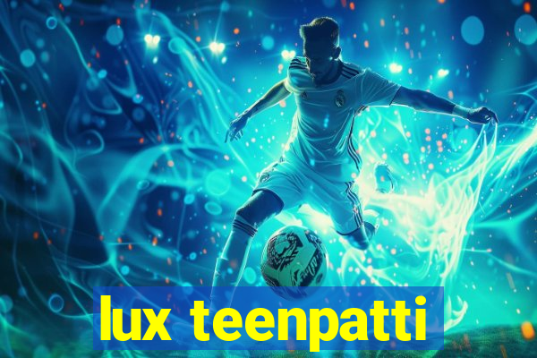 lux teenpatti