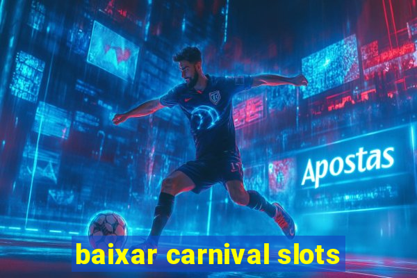 baixar carnival slots