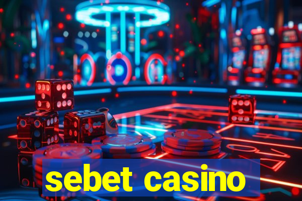 sebet casino