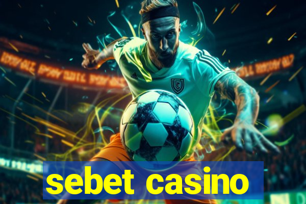 sebet casino