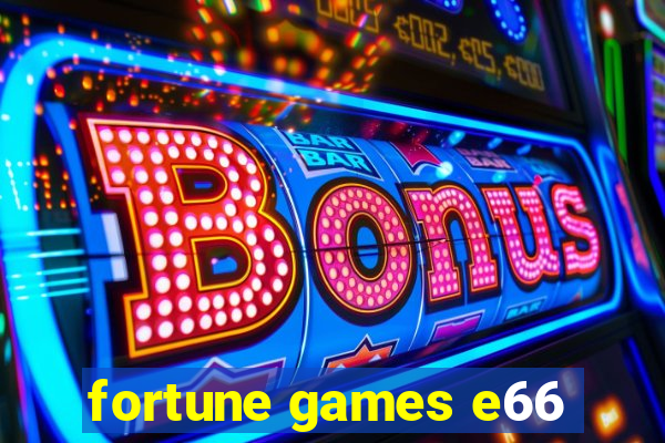 fortune games e66