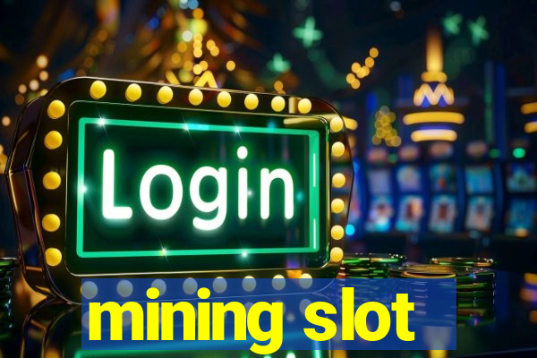 mining slot