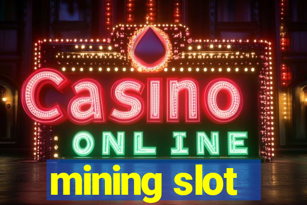 mining slot