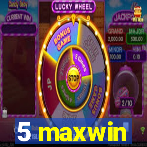 5 maxwin