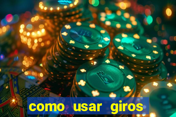 como usar giros gratis bet365