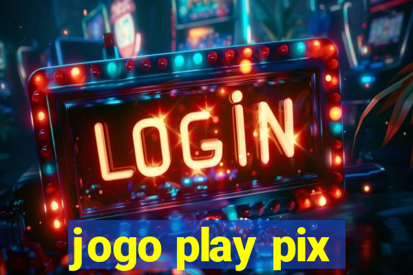 jogo play pix