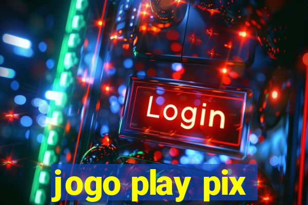 jogo play pix