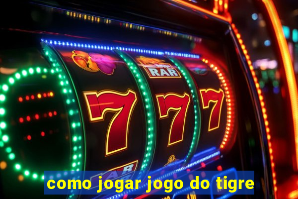 como jogar jogo do tigre