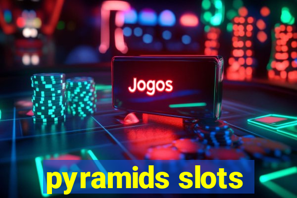 pyramids slots