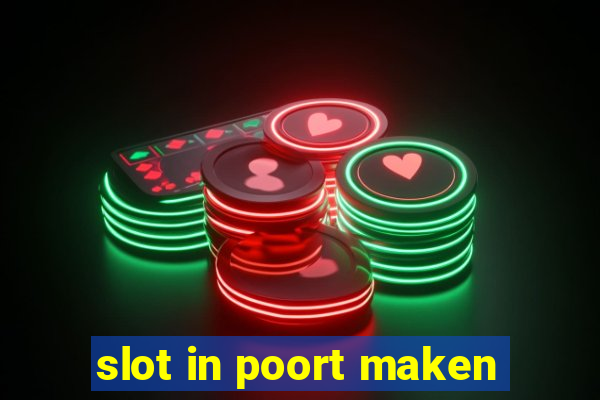 slot in poort maken