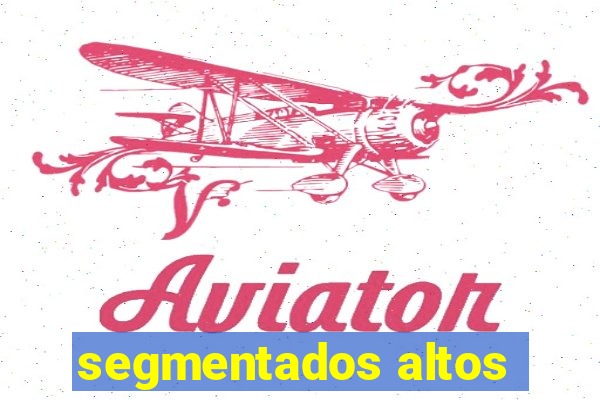 segmentados altos