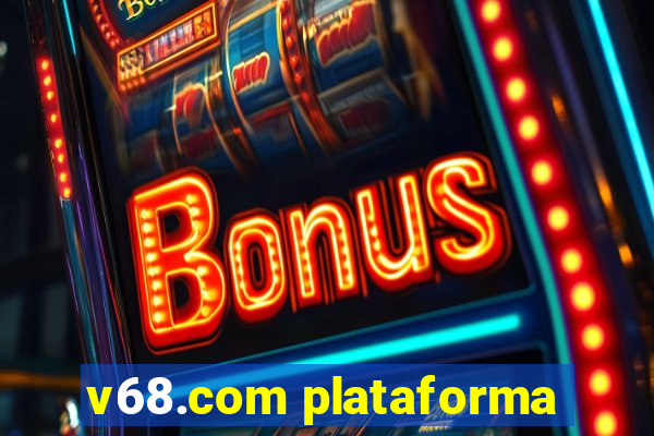 v68.com plataforma