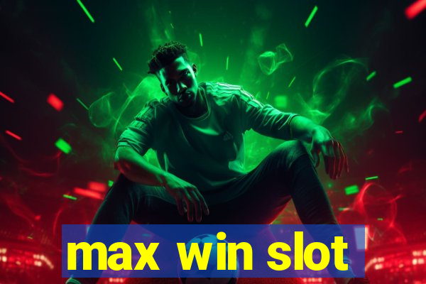 max win slot