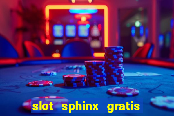 slot sphinx gratis senza registrazione