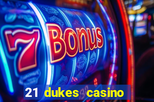 21 dukes casino bonus codes