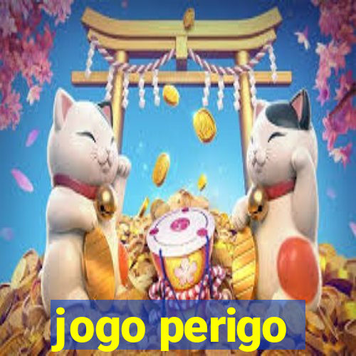 jogo perigo