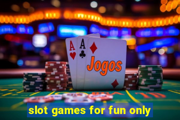 slot games for fun only